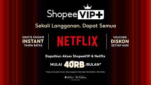 ShopeeVIP+ Hadirkan Pengalaman “Sekali Langganan, Dapat Semua”, Kini Dilengkapi Akses Netflix