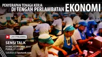 Live Streaming `Penyerapan Tenaga Kerja di Tengah Perlambatan Ekonomi` (Liputan6.com/Ari Wicaksono)