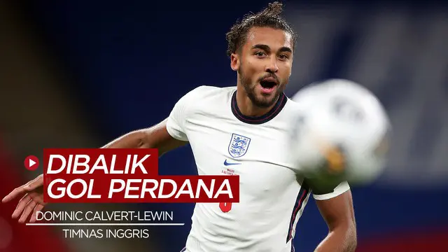 VIDEO: Cetak Gol Perdana Bersama Timnas Inggris, Dominic Calvert-Lewin Malah Merasa Hampa