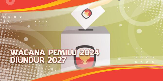 VIDEO Headline: Muncul Wacana Penyelenggaraan Pemilu 2024 Diundur 2027, Peluangnya?