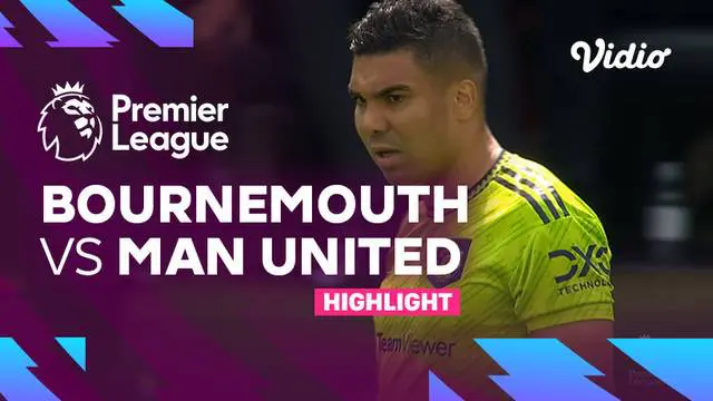 VIDEO: MU Menang Tipis 1-0 atas Bournemouth, Casemiro Cetak Gol Keren