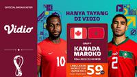Jadwal dan Live Streaming Piala Dunia 2022 : Kanada Vs Maroko di Vidio. (Sumber : dok. vidio.com)