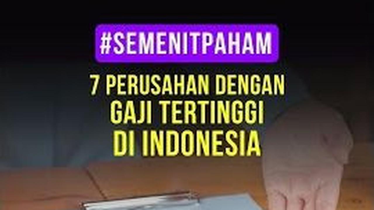 Daftar 7 Perusahaan dengan Gaji Tertinggi di Indonesia