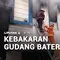 Kebakaran Gudang Baterai