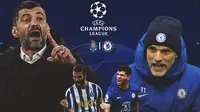 4 Fakta Impresif Chelsea di Liga Champions yang Bakal Bikin Nyali FC Porto Ciut