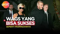 Berita video sportbites kali ini membahas tentang empat WAGS atlet dunia yang tidak kalah sukses dari pasangannya, salah satunya ialah Victoria Beckham.