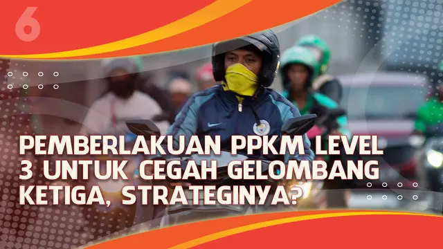 VIDEO Headline: Pemberlakuan PPKM Level 3 untuk Cegah Gelombang Ketiga, Strateginya?