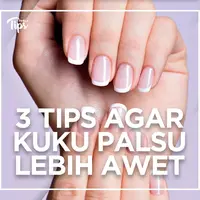 3 Tips Agar Kuku Palsu Tahan Lebih Lama