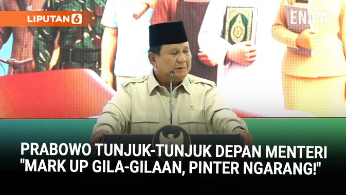 Keras Prabowo Tunjuk-Tunjuk Kejutkan Para Menteri: Mark Up Gila-gilaan, Pintar Ngarang!
