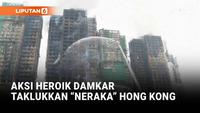 Aksi Heroik Damkar Hong Kong Taklukkan Kobaran Api di 7 Gedung
