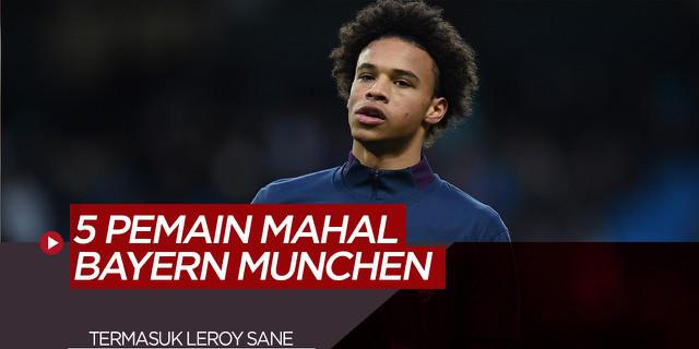 VIDEO: 5 Pemain Termahal Rekrutan Bayern Munchen, Termasuk Leroy Sane