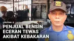 Kebakaran warung bensin eceran di Pelabuhan Ratu, Sukabumi, Jawa Barat, menewaskan pemilik dan melukai anak balitanya. Api diduga bersumber dari tabung gas bocor kemudian menyambar bensin eceran.