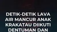 Detik-detik Lava Air Mancur Anak Krakatau Diikuti Dentuman dan Gemuruh