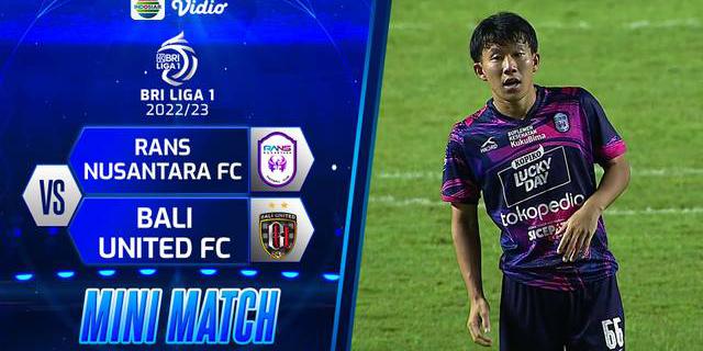VIDEO: Highlights BRI Liga 1, Laga Seru RANS Nusantara FC Vs Bali United Berakhir Imbang 4-4