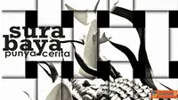 Apa Sih "Surabaya Punya Cerita" Itu?