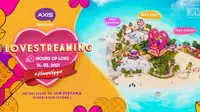 Satu Hari Penuh Cinta di AXIS Lovestreaming, Yuk Ikutan!
