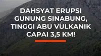 Gunung Sinabung kembali erupsi dengan kolom abu vulkanik mencapai 3.500 meter. Warga dan wisatawan diminta menjauh dari zona merah.