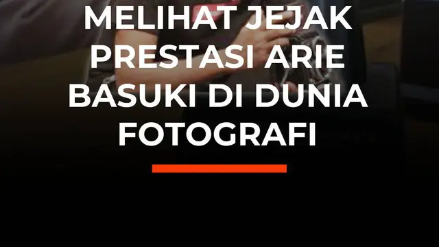 Melihat Jejak Prestasi Arie Basuki di Dunia Fotografi