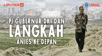 Pj Gubernur DKI dan Langkah Anies ke Depan (Liputan6.com/Abdillah)