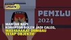 Melalui UU Pemilu Nomor 7 Tahun 2017, mantan narapidana diperbolehkan menjadi Caleg. Namun, tetap dibutuhkan peran serta masyarakat untuk cerdas dan objektif dalam memilih calon legislatif pada Pemilu 2024 mendatang.