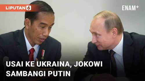 VIDEO: Usai ke Ukraina, Jokowi Juga Sambangi Putin di Rusia