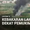Kebakaran Lahan Dekat Permukiman, Imbas Bakar Sampah Sembarangan