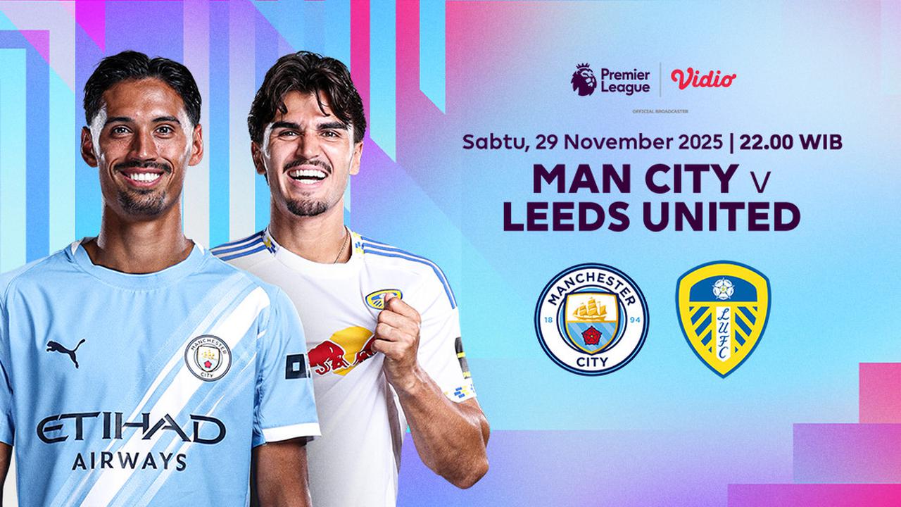 Saksikan Live Streaming Liga Premier Inggris: Man City vs Leeds United, Eksklusif di Vidio