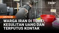 Terjebak di Turki, Warga Iran Hidup dalam Kesulitan dan Ketidakpastian