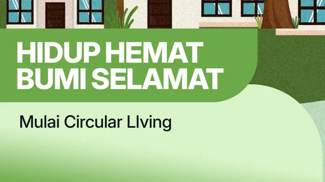 Mulai Circular Living, "Hidup Hemat, Bumi Selamat!"