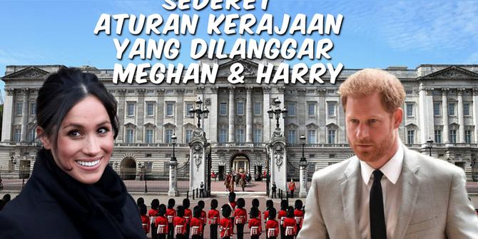 VIDEO: Deretan Aturan yang Dilanggar Meghan Markle dan Pangeran Harry