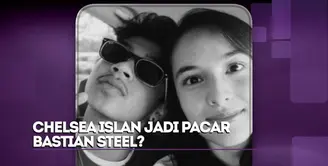 Chelsea Islan Jadi Pacar Bastian Steel?