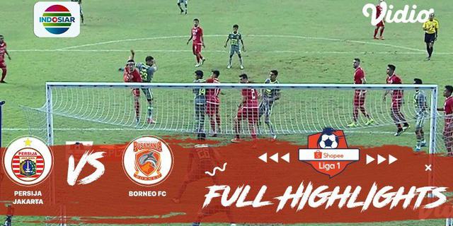 VIDEO: Highlights Liga 1 2019, Persija Vs Borneo FC 4-2