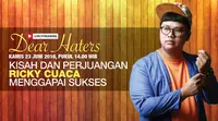 Dear Haters, Perjuangan Ricky Cuaca Menuju Sukses
