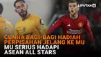Mulai dari Cunha bagi-bagi hadiah perpisahan jelang ke MU hingga MU serius hadapi ASEAN All Stars di News Flash Sport Liputan6.com.