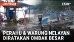 &lsquo;Teror&rsquo; Ombak Besar di Garut, Ratusan Perahu dan Warung Nelayan Rusak Berat