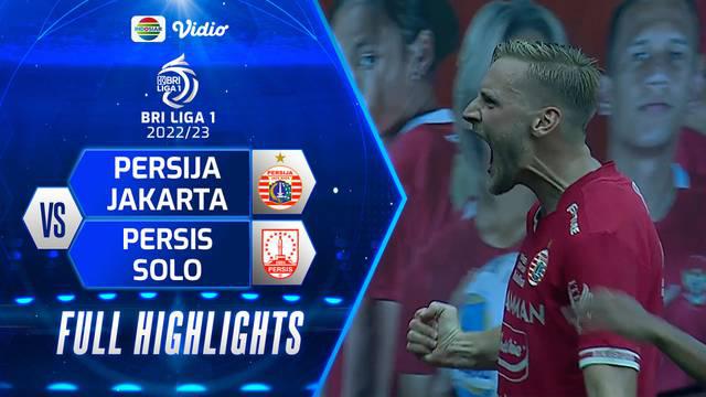 Berita video highlights BRI Liga 1, Persija Jakarta Vs Persis, Minggu (31/7/22)
