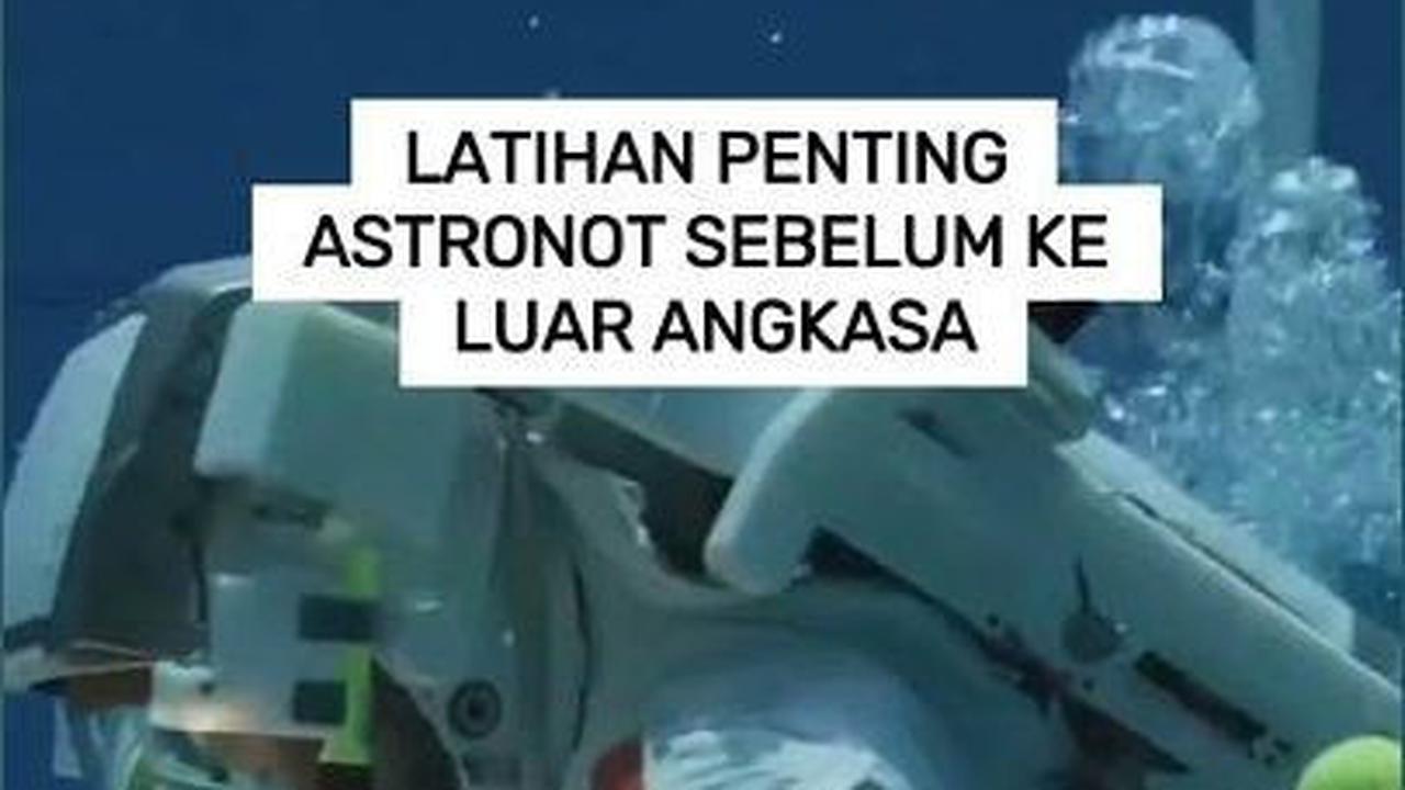 VIDEO: Latihan Penting Astronot Sebelum ke Luar Angkasa
