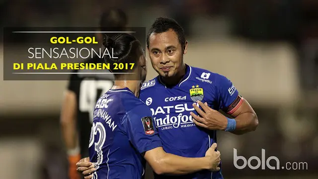 Berita video para pencetak gol sensasional di Piala Presiden 2017 termasuk salah satunya gelandang Persib Bandung, Atep.