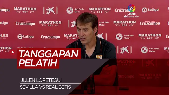 VIDEO: Komentar Julen Lopetegui Usai Sevilla Kalahkan Real Betis di La Liga