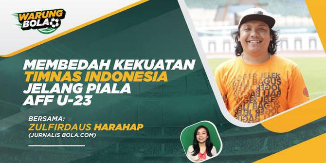 VIDEO Warung Bola: Membedah Kekuatan Timnas Indonesia Jelang Piala AFF U-23