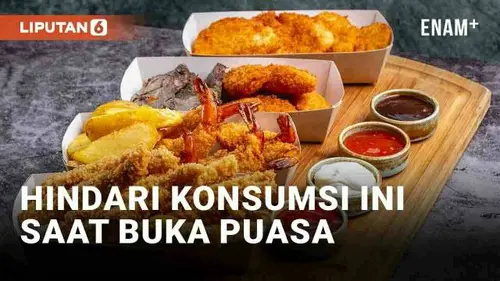 VIDEO: Hindari Konsumsi Makanan dan Minuman Ini Saat Berbuka Puasa