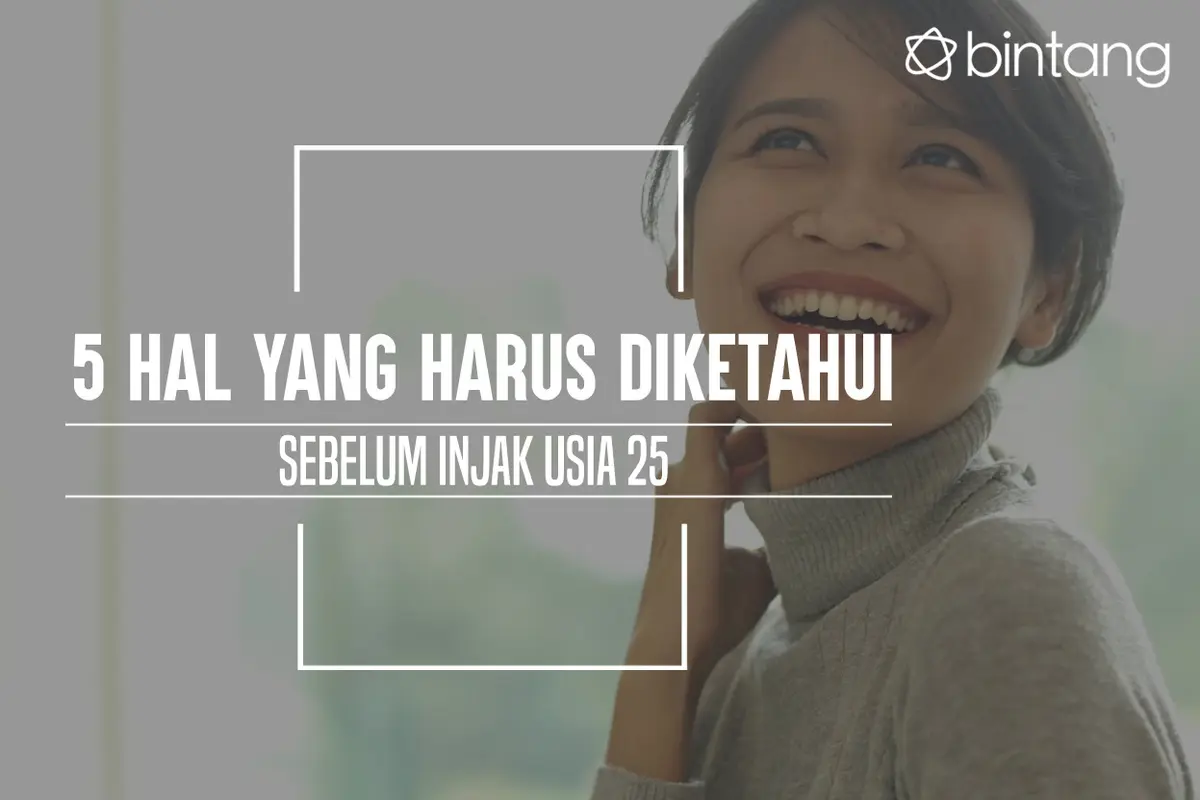 Ini yang harus kamu ketahui sebelum menginjak usia 25. (Foto: Daniel Kampua, Digital Imaging: Nurman Abdul Hakim/Bintang.com)