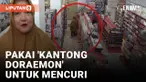 Pakai 'Kantong Doraemon', Emak-emak Tertangkap Mencuri di Minimarket