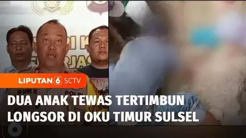 VIDEO: Dua Anak Tewas Tertimbun Longsor di Oku Timur, Evakuasi Jasad dengan Alat Seadanya