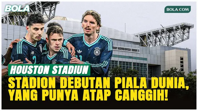 Mengenal Houston Stadium, Venue Debutan Piala Dunia 2026 dengan Atap Canggih!