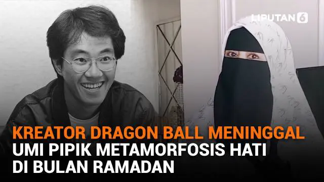 Mulai dari kreator Dragon Ball meninggal hingga Umi Pipik metamorfosis hati di bulan Ramadan, berikut sejumlah berita menarik News Flash Showbiz Liputan6.com.