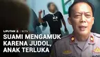 Candu judi online kerap berdampak pada mental seseorang. Seorang suami mengamuk usai ditegur istrinya terkait judi online. Anak balita mereka yang ada di dekatnya terkena pecahan kaca.