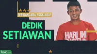 Wawancara Eksklusif Dedik Setiawan (Bola.com/Adreanus Titus)