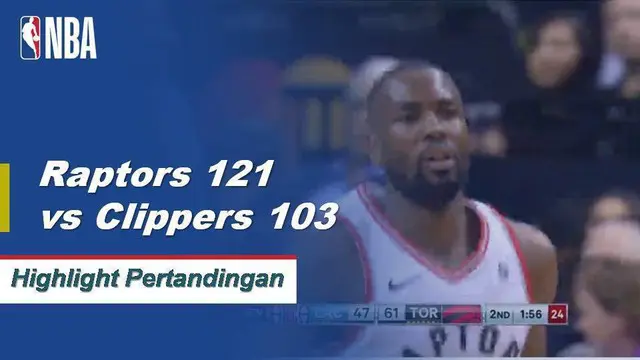 Cuplikan Pertandingan NBA : Raptors 121 vs Clippers 103