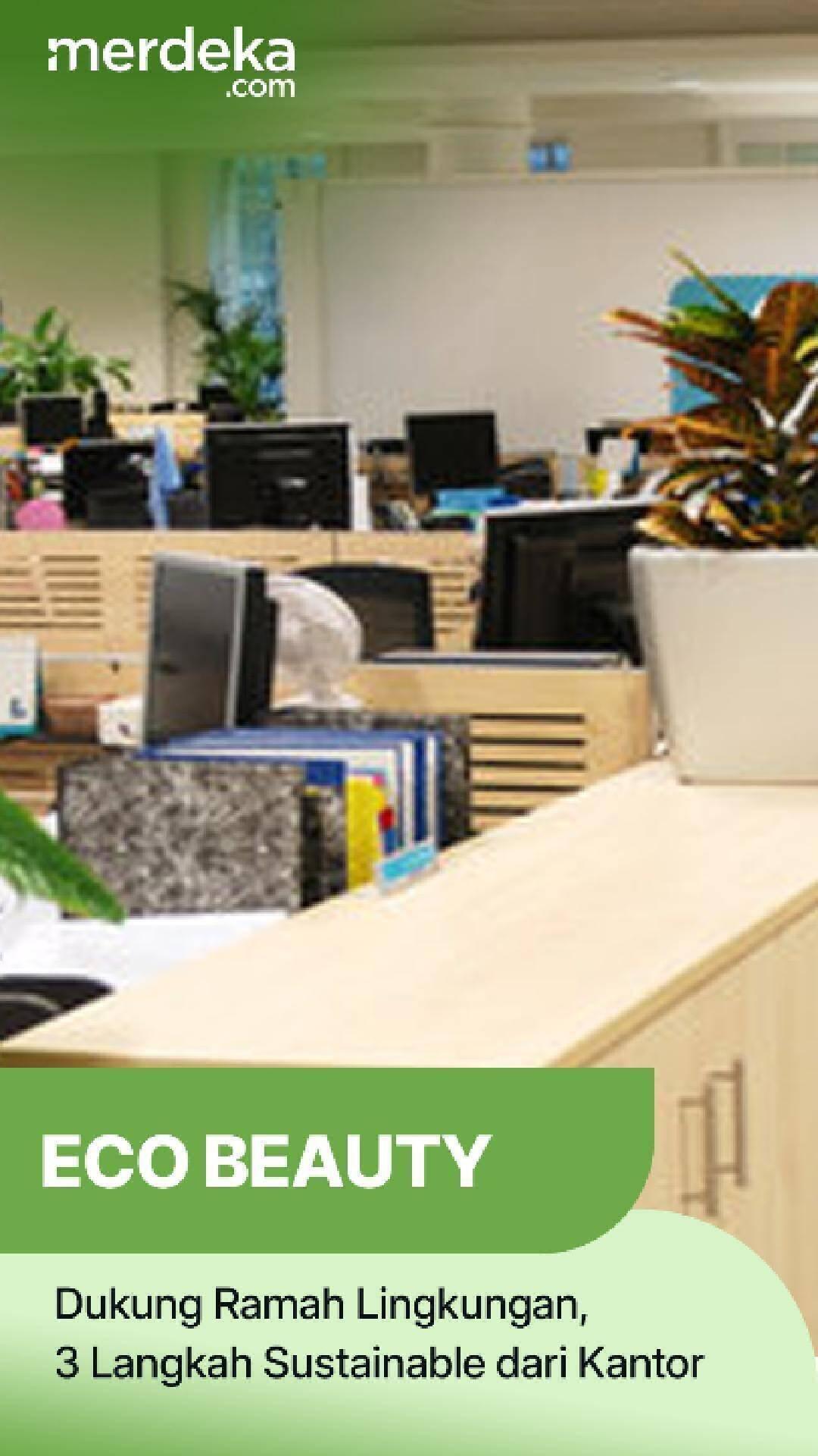 Dukung Ramah Lingkungan, 3 Langkah Sustainable dari Kantor #Merdekadotcom #KontenKreatif #Sustaniable #ShortMdk